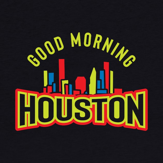 Good Morning Houston by jazzworldquest